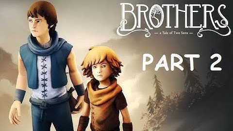 Brothers A Tale of Two Sons Full Gameplay Walkthrough Part 2