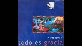 Carlos Barría - Todo es gracia (2006)