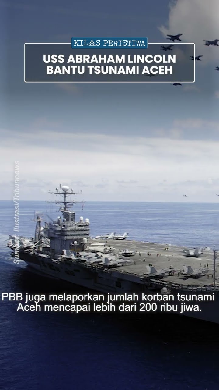 Kilas Peristiwa: Saat Kapal Induk USS Abraham Lincoln Milik AS Merapat ke Aceh Bantu Korban Tsunami