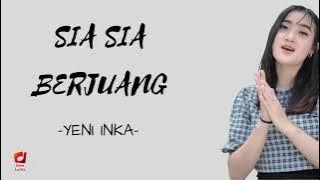 SIA SIA BERJUANG LIRIK - YENI INKA Sia Sia Ku Berjuang