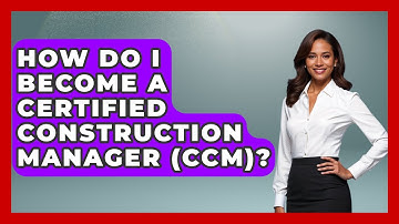 How Do I Become A Certified Construction Manager (CCM)? - Civil Engineering Explained