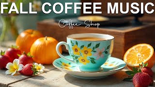 Fall Coffee Music ☕ Bossa Nova Background for Happy Moods, Work &amp; Study