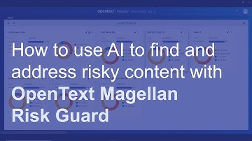 How to use AI to find and address risky content with OpenText™ Magellan™ Risk Guard