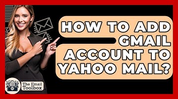 How To Add Gmail Account To Yahoo Mail? - TheEmailToolbox.com