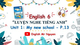 TIẾNG ANH 6 I UNIT 1: MY NEW SCHOOL - LISTENING SKILLS - Page 13