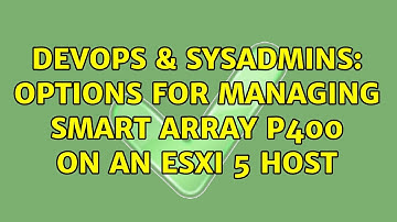 DevOps & SysAdmins: Options for managing Smart Array P400 on an ESXi 5 host
