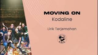 Kodaline - Moving On (Lirik Lagu Terjemahan)