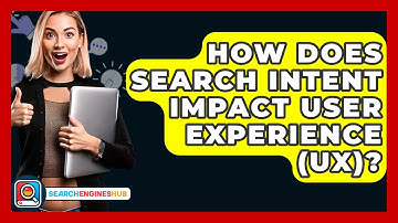 How Does Search Intent Impact User Experience (UX)? - SearchEnginesHub.com