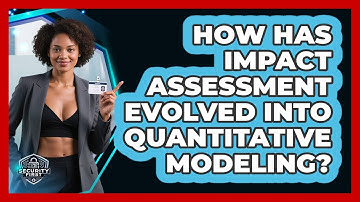 How Has Impact Assessment Evolved Into Quantitative Modeling? - SecurityFirstCorp.com