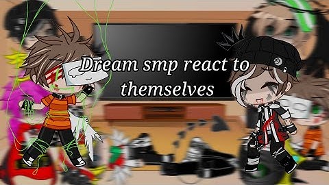 Dream smp react to themselves part 2/?