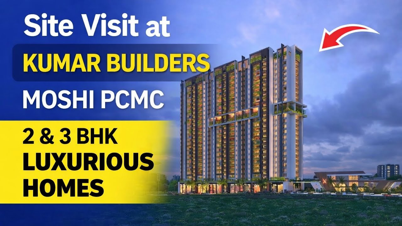 Kumar Builders Moshi PCMC | 2 & 3 BHK Luxury Homes | Complete Site Visit