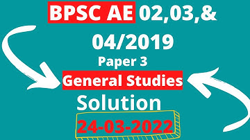 BPSC AE 02,03, & 04 - 2019 | Paper 3 (General Studies) | Detailed Solution