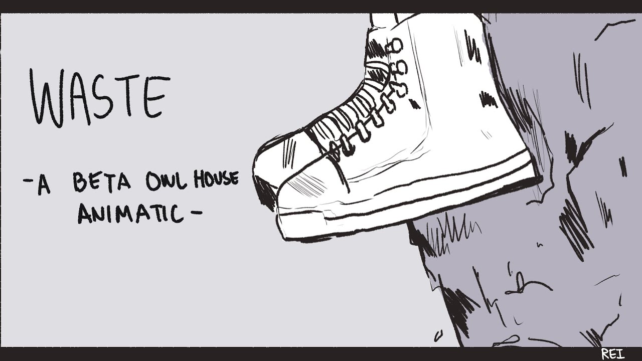 Waste - A beta owl house animatic | Read Description