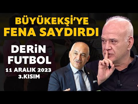 Derin Futbol 11 Aralık 2023 3.Kısım