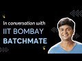 In conversation with iit bombay batchmate  om sharma sir  vipul goyal