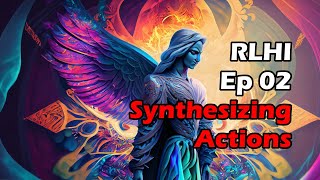 Reinforcement Learning with Heuristic Imperatives (RLHI) - Ep 02 - Synthesizing Actions