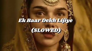 Ek Baar Dekh Lijiye - Heeramandi (SLOWED)