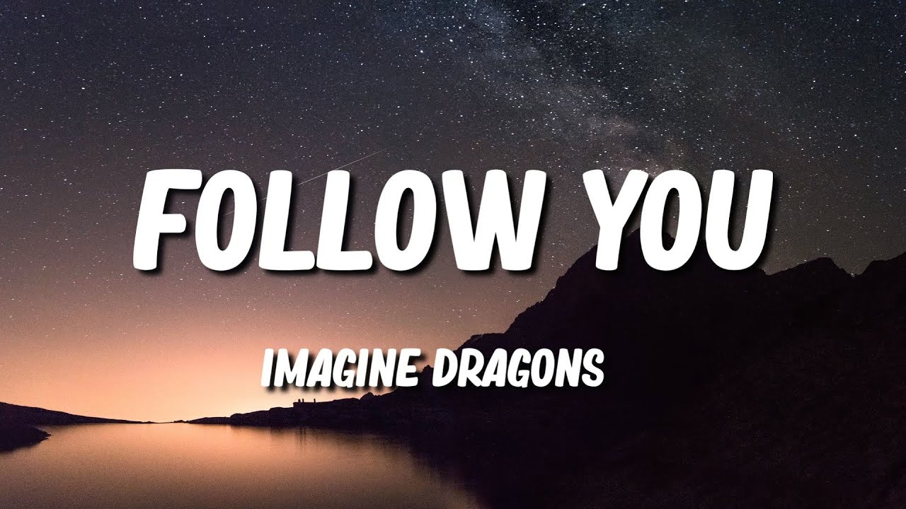 Follow You Imagine Dragons (Lyrics) YouTube