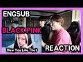 BLACKPINK - 'How You Like That' M/V l Reaction !