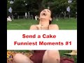 Send a Cake - Funniest Moments #1