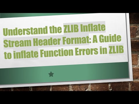 Understand the ZLIB Inflate Stream Header Format: A Guide to inflate Function Errors in ZLIB
