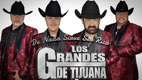 Los Grandes de Tijuana - De Nada Sirve Ser Rico (V...