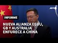 Nueva alianza entre EEUU y Gran Bretaña enfurece a China y decepciona a Francia | AFP