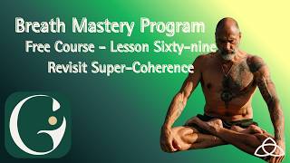 Breath Mastery - Free Course - Session 69 - Revisit Super Coherence