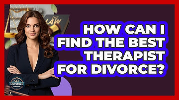 How Can I Find The Best Therapist For Divorce? - Get Divorce Answers