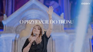 O przyjdźcie do tronu - exodus 15