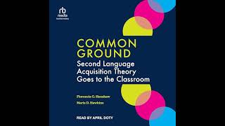 Common Ground: Second Language Acquisition Theory Goes to the Classroom by Florencia G. Henshaw