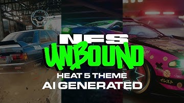 NFS Unbound Heat 5 Theme but I extended it by AI