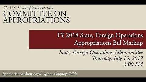 Subcommittee Markup: FY18 State and Foreign Operations Appropriations Bill (EventID=106249)