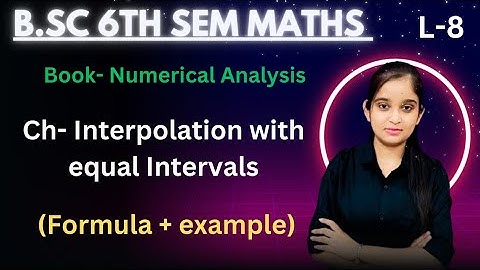 B.Sc 6th sem Maths || Ch- Interpolation with equal Intervals || By Jyoti Chaudhary ✍️✍️