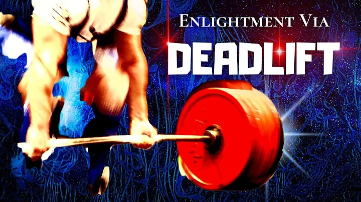 CAN YOU DEADLIFT YOURSELF INTO A HIGHER STATE OF CONSCIOUSNESS?