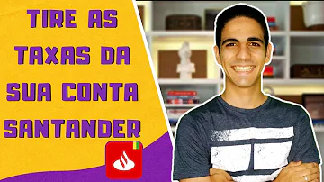 Como cancelar a taxa de manutenção do Santander?