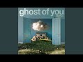 Ghost of you