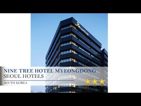 Nine Tree Hotel Myeongdong - Seoul Hotels, South Korea