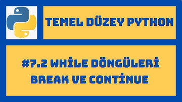 Temel Düzey Python Eğitimi | #7.2 While Döngüleri , Break ve Continue
