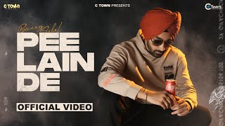 Bunny Johal - Pee Lain De || Honey Dhillon || C Town || Punjabi Song 2022