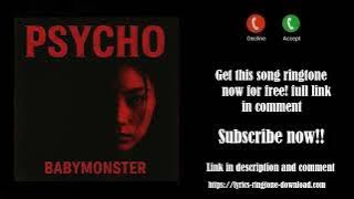 ℍ𝕆𝕋! BABYMONSTER ~ PSYCHO Ringtone (Free)