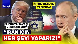 Putin Trump’a “YETER!” mi dedi? Rusya’da İran için savaş hazırlığı mı başlıyor?