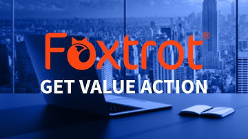 Foxtrot RPA - 2.6 Get Value Action Introduction