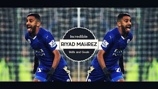 Riyad Mahrez - Incredible Skills and Goals | 2015/16