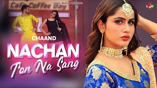 New Punjabi Song 2022 | Nachan Ton Na Sang | Chaand | Goyal Music | Latest Punjabi Songs 2021 | 4K