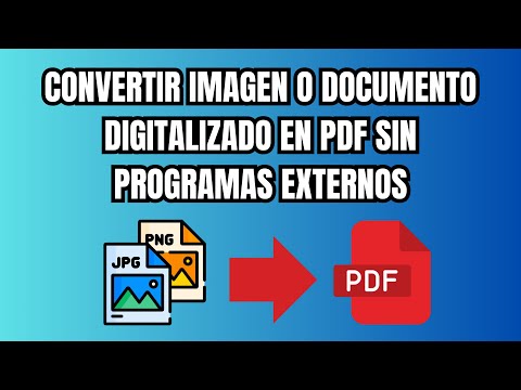 Convertir imagen png, jpg o documento digitalizado a PDF sin usar programas externos.