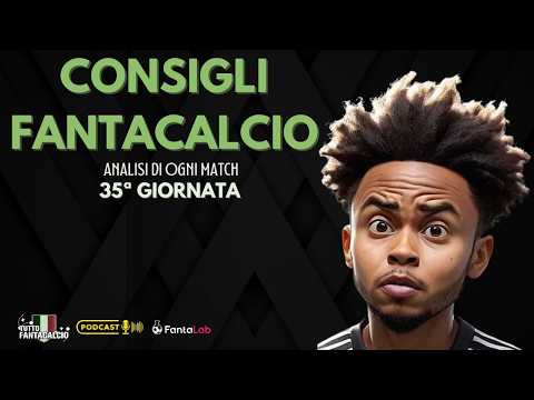 Video Consigli FANTACALCIO: Chi schierare per la 35ª giornata