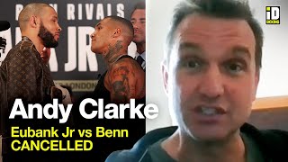 Andy Clarke Immediate Reaction To Eubank Jr vs Benn Cancellation