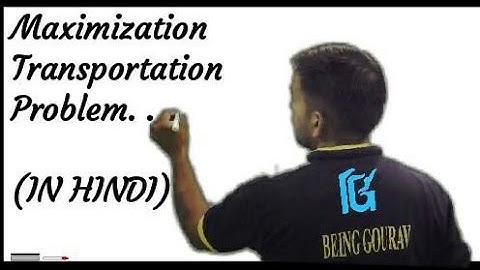 MAXIMIZATION TRANSPORTATION PROBLEM IN HINDI I BeingGourav.com
