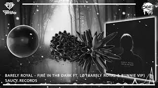 Barely Royal - Fire In The Dark ft. LØ (Barely Royal & Bunnie VIP)